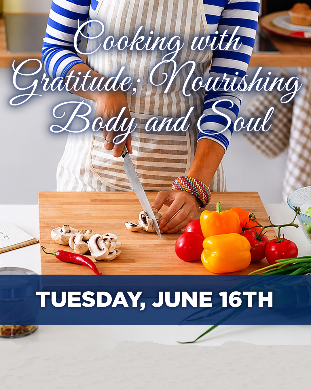 Cooking with Gratitude; Nourishing Body and Soul                                                                                                                                                                                                                                                            