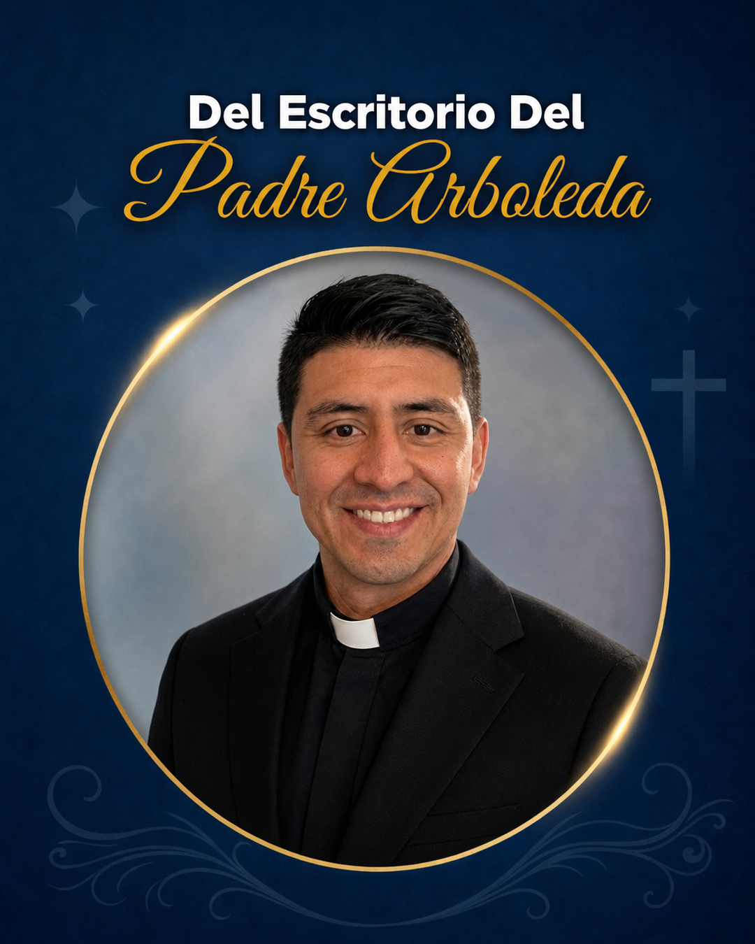 From the Desk of Father Arboleda                                                                                                                                                                                                                                                                            