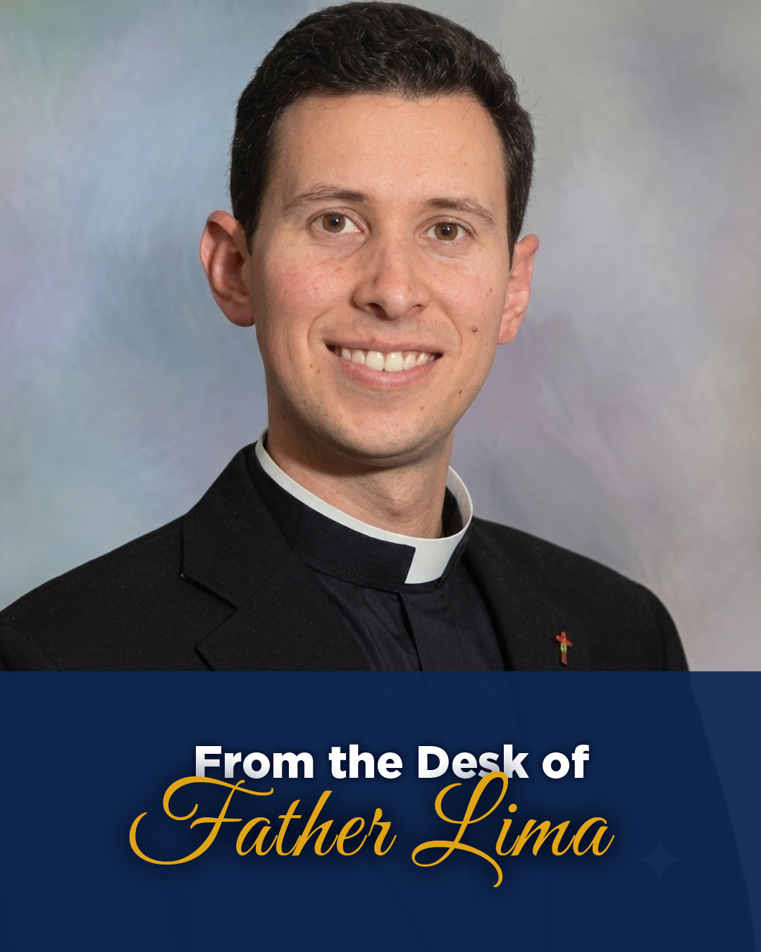 From the Desk of Father Lima                                                                                                                                                                                                                                                                                